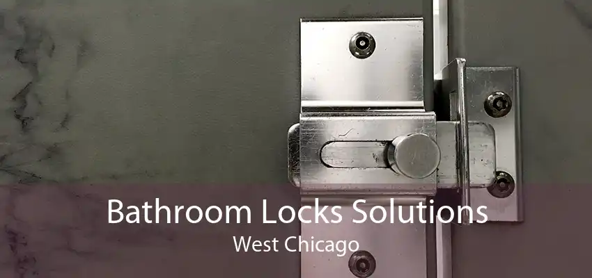Bathroom Locks Solutions West Chicago
