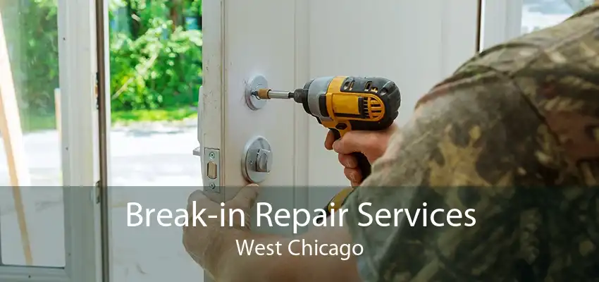 Break-in Repair Services West Chicago