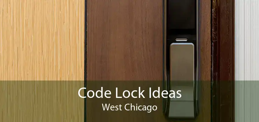 Code Lock Ideas West Chicago