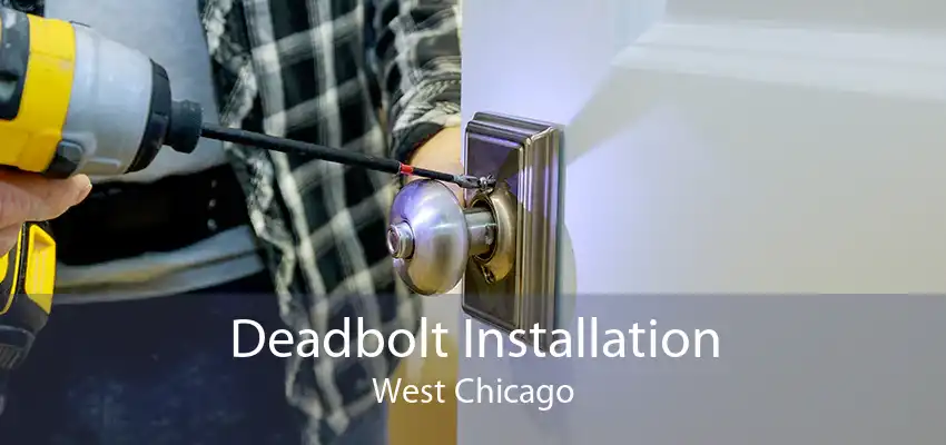 Deadbolt Installation West Chicago