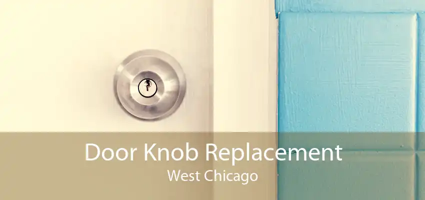 Door Knob Replacement West Chicago