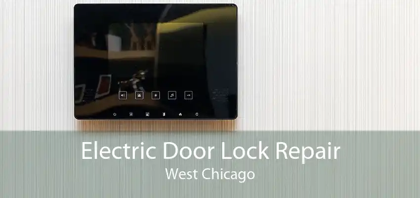 Electric Door Lock Repair West Chicago