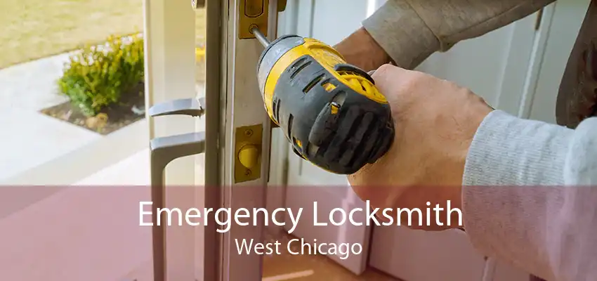 Emergency Locksmith West Chicago