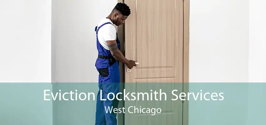 Eviction Locksmith Services West Chicago