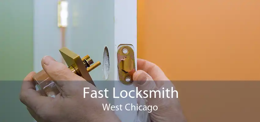 Fast Locksmith West Chicago