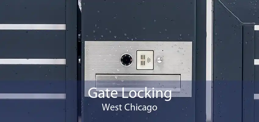 Gate Locking West Chicago