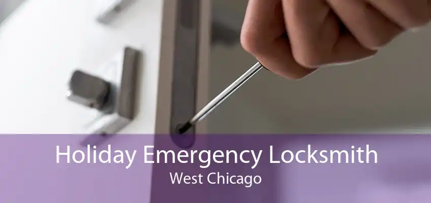 Holiday Emergency Locksmith West Chicago