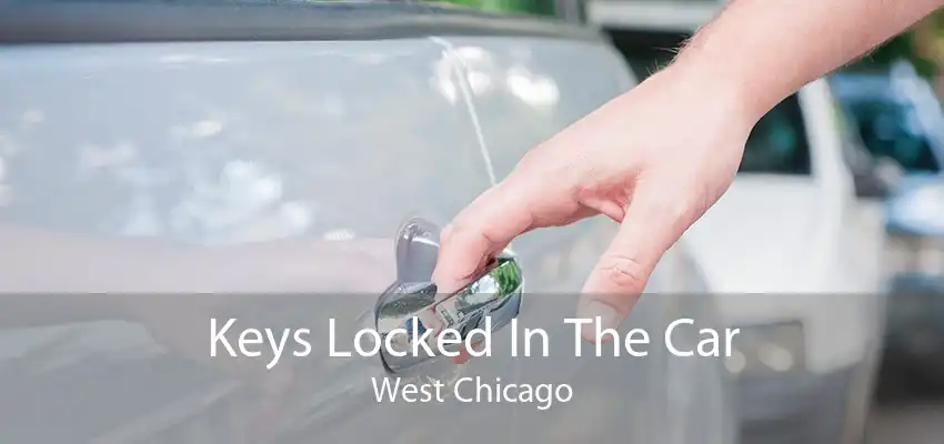 Keys Locked In The Car West Chicago
