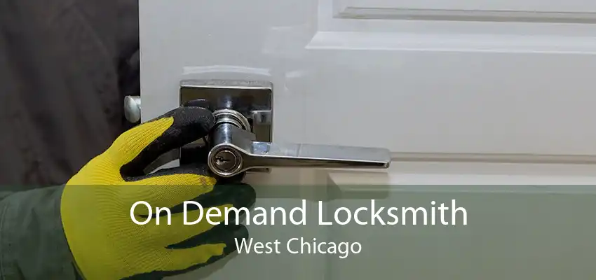 On Demand Locksmith West Chicago