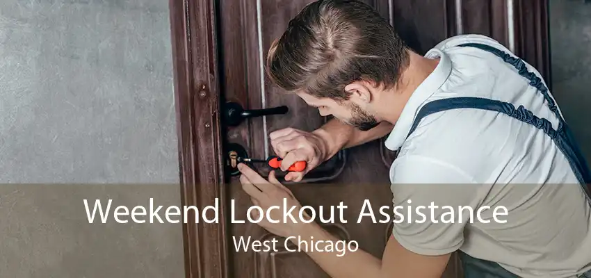 Weekend Lockout Assistance West Chicago